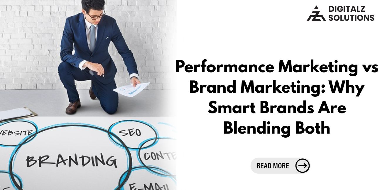 Performance Marketing vs Brand Marketing Why Smart Brands Are Blending Both